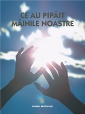 Ce au pipăit mâinile noastre